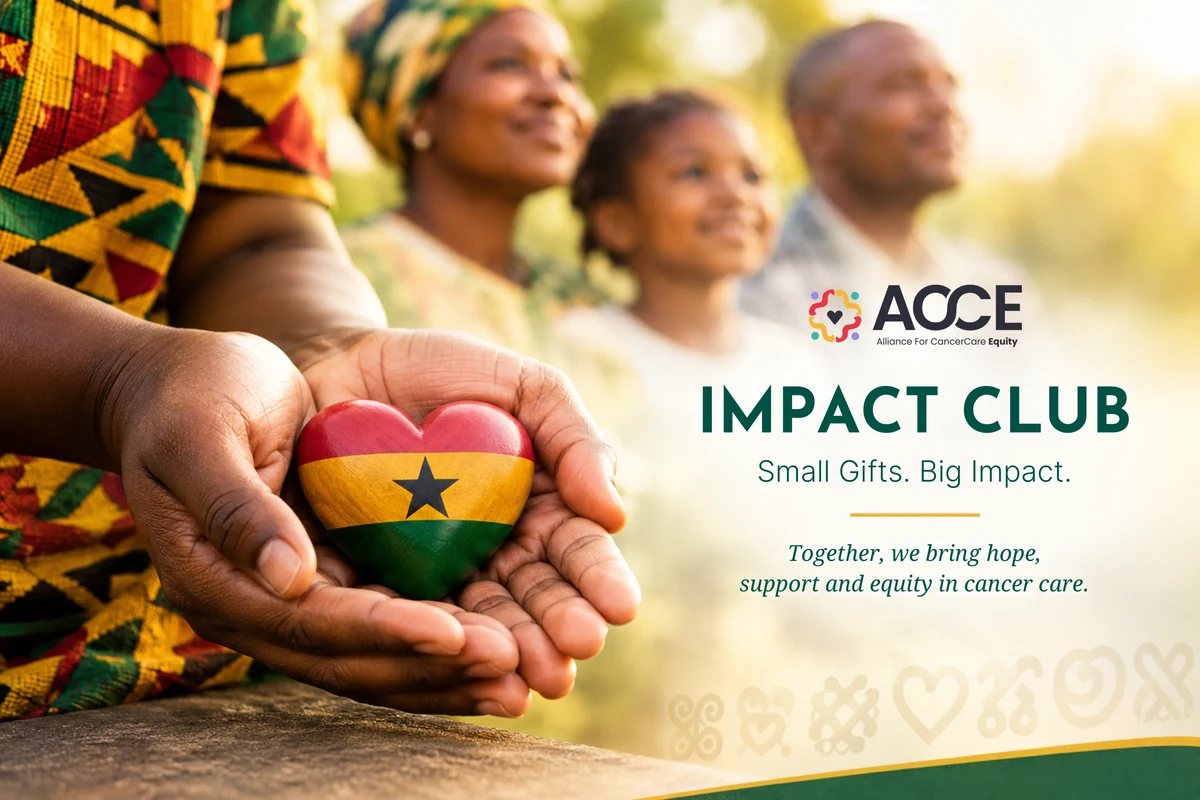 ACCE Impact Club artwork with a Ghana flag heart held in open hands and the message: Together, we bring hope, support and equity in cancer care